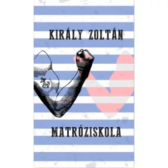 Király Zoltán - Matróziskola