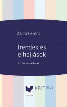 Trendek és elhajlások - Irodalomkritikák