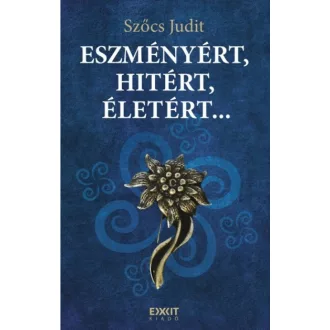 Eszményért, hitért, életért...