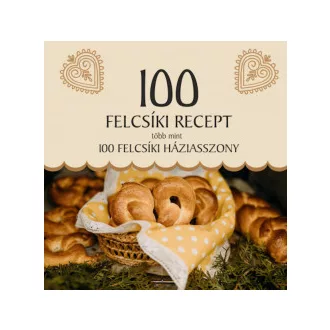 100 felcsíki recept, több mint 100 felcsíki háziasszony