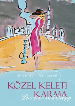 Közel Keleti Karma - Dubai másképp