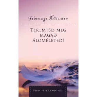 Teremtsd meg magad áloméleted!