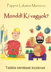 Mondd! Ki vagyok? - Találós kérdések kicsiknek