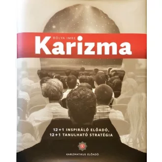  Karizma - 12+1 Inspiráló előadó, 12+1 Tanulható stratégia