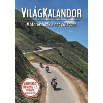 Világkalandor - Motoros túrák a nagyvilágban