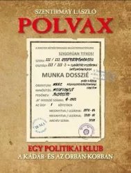   POLVAX - Egy politikai klub a Kádár- és az Orbán-korszakban
