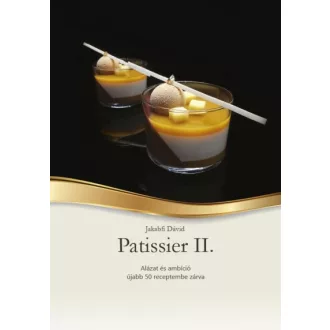  Patissier II. - Alázat és ambíció újabb 50 receptembe zárva