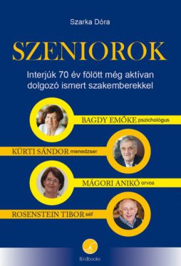 Szeniorok - Interjúk 70 év fölött még aktívan dolgozó ismert szakemberekkel