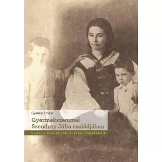 Gyermekszemmel Szendrey Júlia családjában