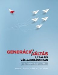   Generációváltás a családi vállalkozásokban - Nem csak a vagyon sorsa a tét