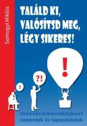 Találd ki, valósítsd meg, légy sikeres!