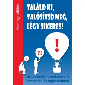 Találd ki, valósítsd meg, légy sikeres!