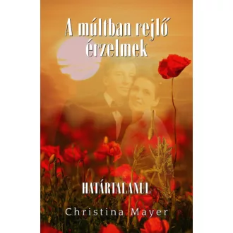 A múltban rejlő érzelmek II. kötet - Határtalanul