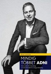   Mindig többet ADNI - 52 szemléletváltó tanulság a mókuskerékől a négymilliárdig