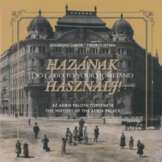Hazának Használj! - Az Adria-Palota története