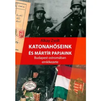 Katonahőseink és mártír papjaink