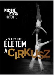Életem a cirkusz - Kristóf István története