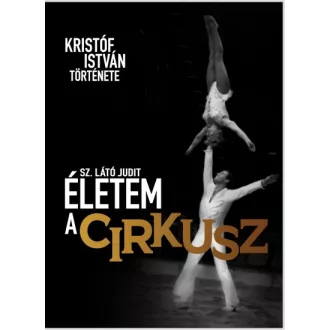 Életem a cirkusz - Kristóf István története