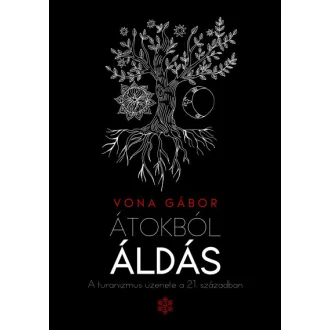Átokból áldás - A turanizmus üzenete a 21. században