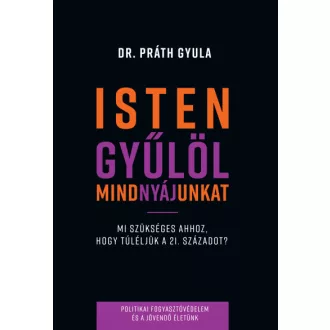   Isten gyűlöl mindnyájunkat - Mi szükséges ahhoz, hogy túléljük a 21. századot?