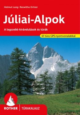 Júliai-Alpok Rother túrakalauz - A legszebb kirándulások és túrák