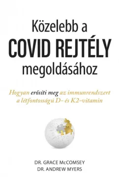 Közelebb a COVID REJTÉLY megoldásához - Hogyan erősíti meg az immunrendszert a létfontosságú D- és K2-vitamin
