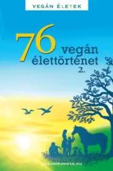 76 Vegán élettörténet 2. - Vegán Életek