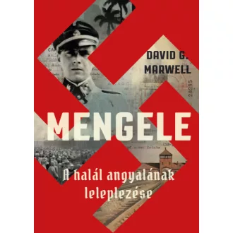 Mengele - A halál angyalának leleplezése