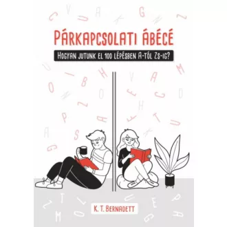   Párkapcsolati ábécé - Hogyan jutunk el 100 lépésben A-tól Zs-ig?