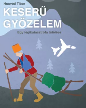 Keserű győzelem - Egy légikatasztrófa túlélése