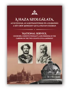 A haza szolgálata, az egyházak, az alkotmányosság és a szabadság a két gróf Andrássy Gyula pályafutásában
