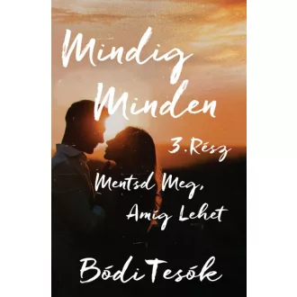 Mentsd meg, amíg lehet - Mindig minden 3.