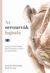   Az orrszarvúk hajnala - Gyöngyi Krisztián ökológus élete és küzdelme az ikonikus faj megmentéséért
