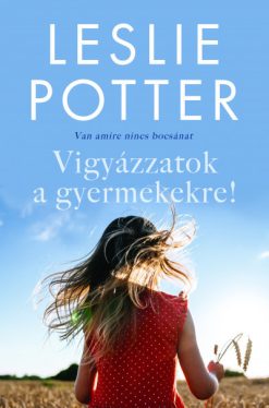 Vigyázzatok a gyermekekre! - Van, amire nincs bocsánat