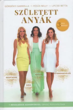 Született anyák - 3 anya története