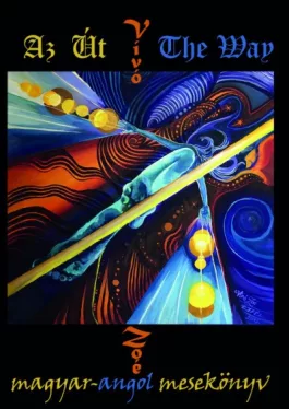Az Út - The Way - magyar - angol mesekönyv