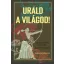Urald a világod!