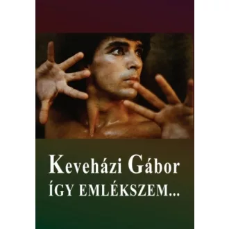 Keveházi Gábor - Így emlékszem...