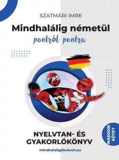 Mindhalálig németül 2. kötet - pontról pontra - Alapfoktól - Haladóig