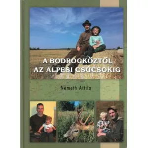 Bodrogköztől az alpesi csúcsokig