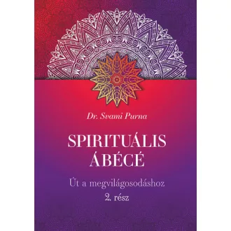 Spirituális ÁBÉCÉ - 2. rész - Út a megvilágosodáshoz