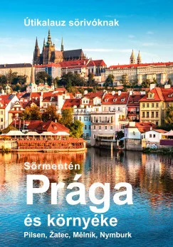 Sörmentén Prága és környéke - Útikalauz sörivóknak