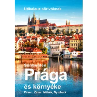 Sörmentén Prága és környéke - Útikalauz sörivóknak