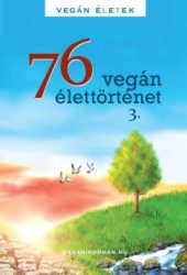 76 Vegán élettörténet 3. - Vegán Életek