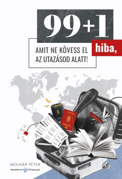 99+1 hiba, amit ne kövess el az utazásod alatt!