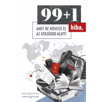 99+1 hiba, amit ne kövess el az utazásod alatt!