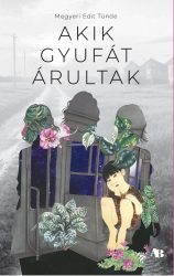 Megyeri Edit Tünde - Akik gyufát árultak