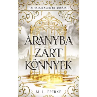 Aranyba zárt könnyek - Halhatatlanok melódiája 1.