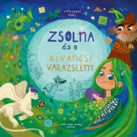 Várszegi Adél - Zsolna és a kíváncsi varázslény