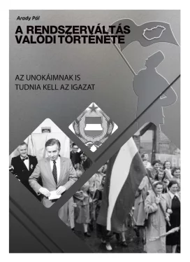 A rendszerváltás valódi története